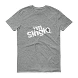 " I'M SINGLE " UNI-SEX, Short sleeve T-Shirt (!!! MORE THAN 6 COLORS AVAILABLE !!!!! )