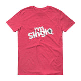 " I'M SINGLE " UNI-SEX, Short sleeve T-Shirt (!!! MORE THAN 6 COLORS AVAILABLE !!!!! )